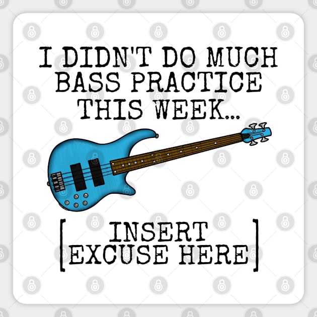 I Didn't Do Much Bass Practice This Week, Bassist Funny Magnet by doodlerob